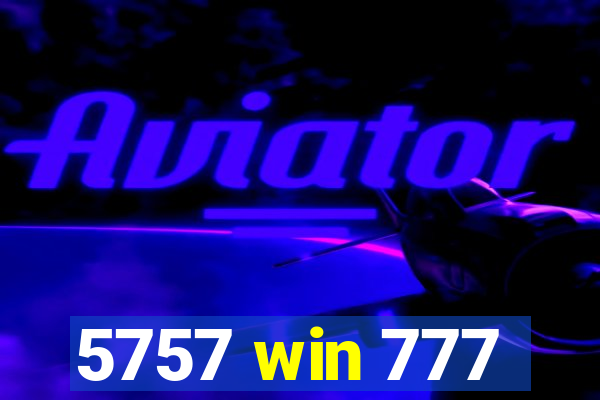 5757 win 777